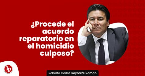 ¿procede El Acuerdo Reparatorio En El Homicidio Culposo Lp