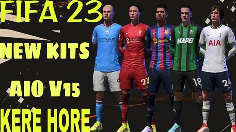 FIFA 23 KERE HORE AIO Kits V15 900 Kits New Fonts New Badges