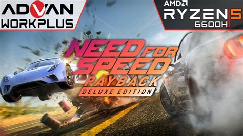 Nfs Payback Advan Workplus Ryzen H Radeon M Youtube