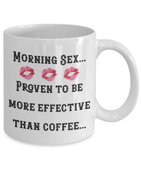 Funny Morning Sex Coffee Mug Humorous 11oz15oz White Cup Dishwasher Safe Etsy