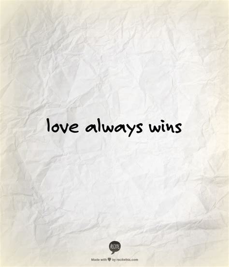 Love Always Wins Quotes. QuotesGram