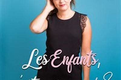 Spectacle Lisa Chevallier Dans Les Enfants C Est Pour Quand