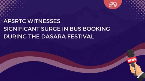 News Alert Apsrtc Witnesses Significant Surge In Bus Booking During The Dasara Festival