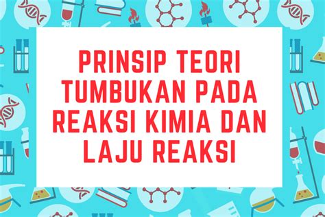 Foto Prinsip Teori Tumbukan Pada Reaksi Kimia Dan Laju Reaksi