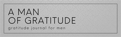 A Man Of Gratitude Gratitude Journal For Men A 52 Week Guide To