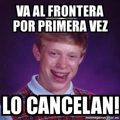 Meme Bad Luck Brian Va Al Frontera Por Primera Vez Lo Cancelan