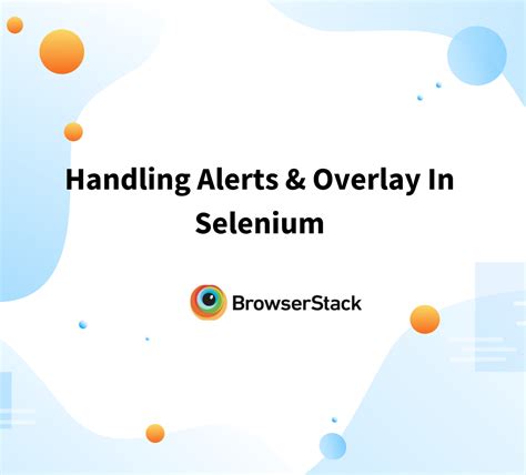 Handling Alerts Overlay In Selenium Browserstack