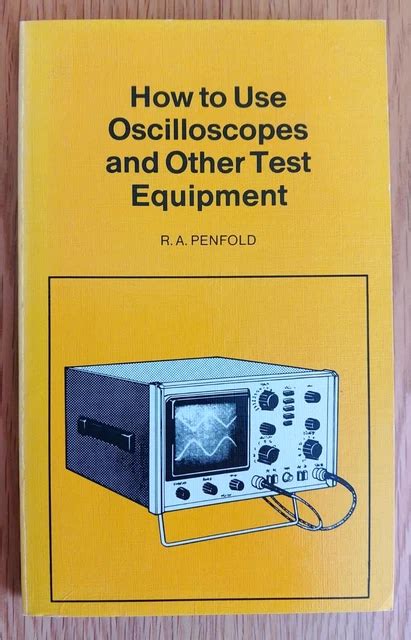 How To Use Oscilloscopes And Other Test Equipment