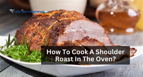 How To Cook A Shoulder Roast In The Oven Indian Spice Miami Beach