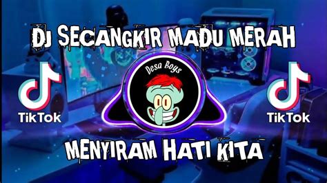 Secangkir Madu Merah Dj Viral Tiktok Terbaru Remix Full Bass