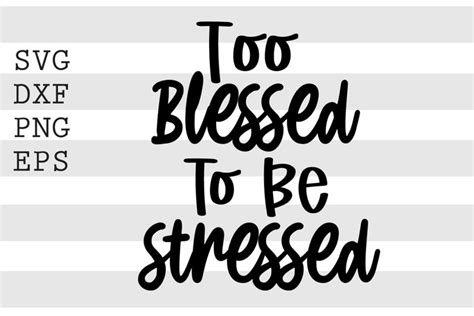 Too Blessed To Be Stressed Svg 1211836