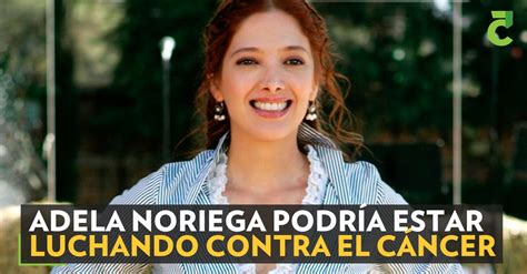 Hermana De Adela Noriega Habla Sobre Su Estado De Salud