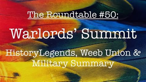 The Roundtable Warlords Summit Historylegends Weeb Union