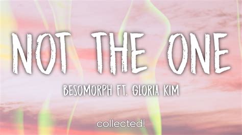 Besomorph Not The One Ft Gloria Kim Lyrics Youtube