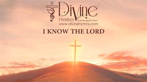 I Know The Lord Song Lyrics Divine Hymns Prime Youtube