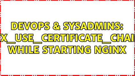 Devops Sysadmins Ssl Ctx Use Certificate Chain File While Starting