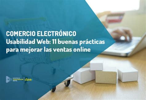 Buenas Pr Cticas En Usabilidad Web Para Mejorar Las Ventas Online Clavei