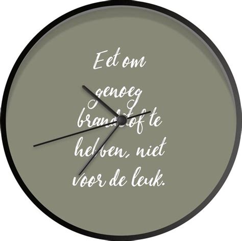 Klok Ø 30 Cm Eet Om Genoeg Brandstof Te Hebben Quotes Spreuken