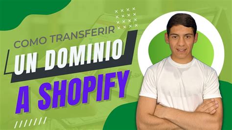 C Mo Transferir Un Dominio Externo A Shopify Paso A Paso Youtube