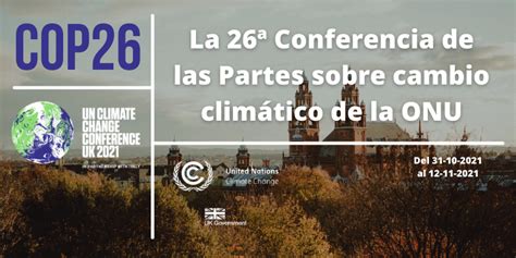 Cop26 La 26ª Conferencia De Las Partes Sobre Cambio Climático De La