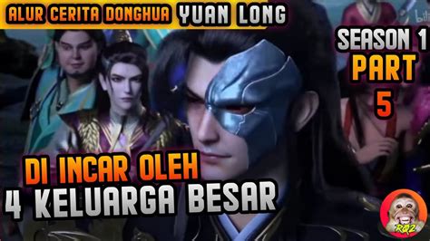 Donghua Keren Nih Alur Cerita Donghua Yuan Long Part Youtube