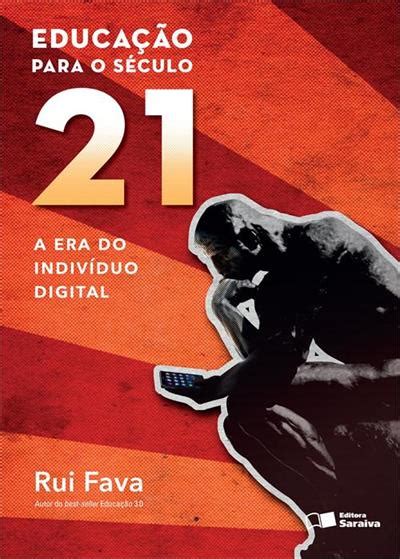 Ate Quando Vai O Seculo 21 - Educaçao para o seculo 21: a era do individuo digital