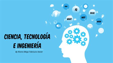 La Ciencia La Tecnología Y La Ingeniería By Pedro Castillo On Prezi