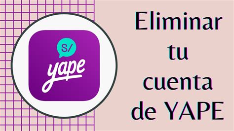 Como Eliminar Tu Cuenta De YAPE YouTube