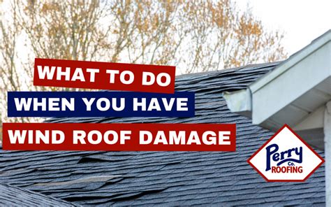 Wind Roof Damage And How To Handle It Perry Roofing