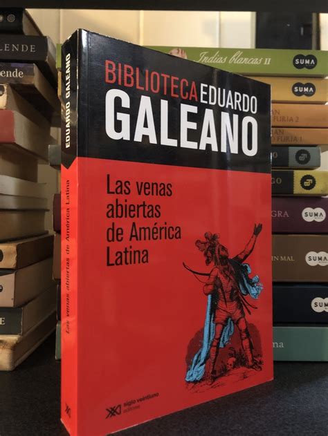 Las Venas Abiertas De America Latina Eduardo Galeano