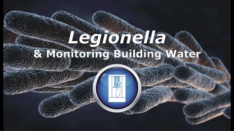 Legionella And Monitoring Building Water Youtube