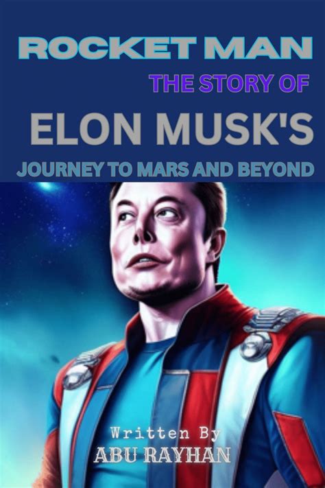 Pdf Rocket Man The Story Of Elon Musks Journey To Mars And Beyond