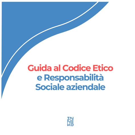 Guida al Codice Etico e Responsabilità Sociale aziendale