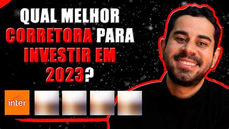 QUAL A MELHOR CORRETORA EM 2023 NUINVEST INTER ÓRAMA RICO OU XP