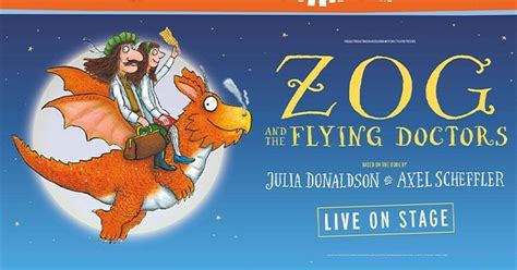 Zog And The Flying Doctors At Theatre Royal Winchester Visit Hampshire