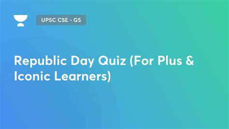 UPSC CSE GS Republic Day Quiz For Plus Iconic Learners By Unacademy