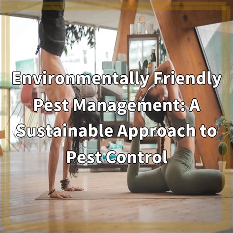 Environmentally Friendly Pest Management A Sustainable Approach To Pest Control Green News