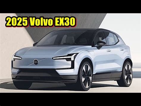 The 2025 EX30 Is Volvos Smallest And Fastest Model Ever Starts At