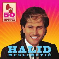 Halid Muslimovic Originalnih Hitova Stihovi I Pjesme Deezer