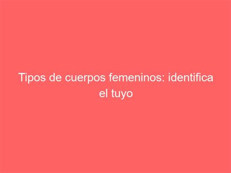 Tipos De Cuerpos Femeninos Identifica El Tuyo Gosportshop