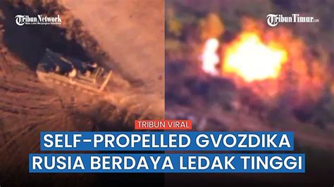 Self Propelled Gvozdika Rusia Brutal Hancurkan Target Dalam Hitungan