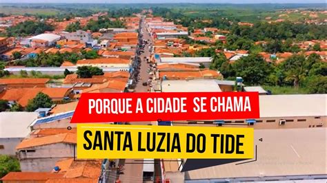 Você sabia o porque que a Cidade de Santa Luzia do Tide no Maranhão tem