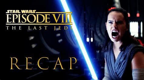 Star Wars Episode 8 The Last Jedi Full Movie Recap YouTube