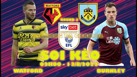 Soi K O Watford Vs Burnley H Ng Y V Ng H Ng Nh T Anh