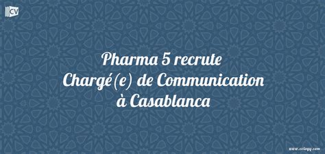 Pharma 5 recrute Chargé e de Communication à Casablanca CVLOGY