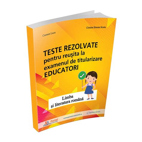 Teste Rezolvate Pentru Reusita La Examenul De Titularizare Educatori