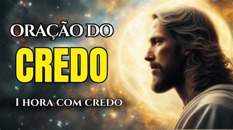 ORAÇÃO DO CREDO 1 HORA O CREDO Oração forte para purificar e