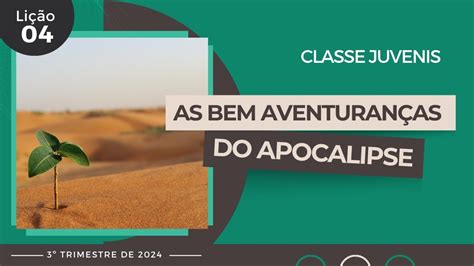 EBD Lição 4 Juvenis As Bem Aventuranças do Apocalipse 15 a 17 anos