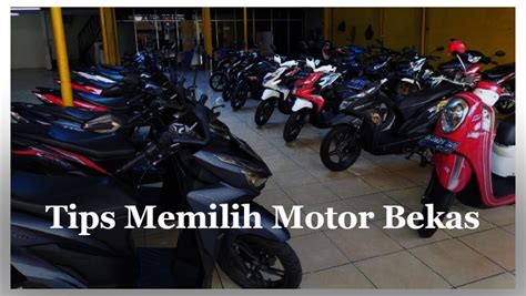 Sebelum Membeli Perhatikan Beberapa Tips Memilih Motor Bekas