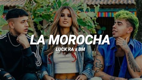 Luck Ra Bm La Morocha Letra Youtube